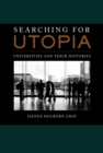 Searching for Utopia : Universities and Their Histories - eBook