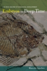 Embryos in Deep Time : The Rock Record of Biological Development - eBook