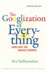 The Googlization of Everything : (And Why We Should Worry) - eBook