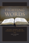 Fighting Words : Religion, Violence, and the Interpretation of Sacred Texts - eBook