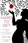 Hard to Get : Twenty-Something Women and the Paradox of Sexual Freedom - eBook