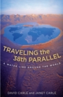 Traveling the 38th Parallel : A Water Line around the World - eBook