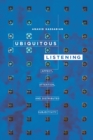 Ubiquitous Listening : Affect, Attention, and Distributed Subjectivity - eBook