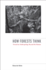 How Forests Think : Toward an Anthropology Beyond the Human - eBook
