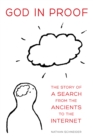 God in Proof : The Story of a Search from the Ancients to the Internet - eBook