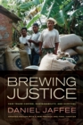 Brewing Justice : Fair Trade Coffee, Sustainability, and Survival - eBook