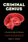Criminal Genius : A Portrait of High-IQ Offenders - eBook
