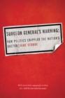 Surgeon General's Warning : How Politics Crippled the Nation's Doctor - eBook