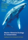 Marine Historical Ecology in Conservation : Applying the Past to Manage for the Future - eBook