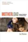 Motherload : Making It All Better in Insecure Times - eBook