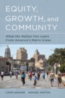 Equity, Growth, and Community : What the Nation Can Learn from America's Metro Areas - eBook