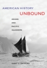 American History Unbound : Asians and Pacific Islanders - eBook
