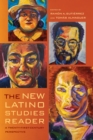 The New Latino Studies Reader : A Twenty-First-Century Perspective - eBook