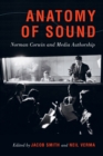 Anatomy of Sound : Norman Corwin and Media Authorship - eBook