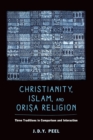 Christianity, Islam, and Orisa-Religion : Three Traditions in Comparison and Interaction - eBook