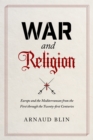 War and Religion : Europe and the Mediterranean from the First through the Twenty-first Centuries - eBook