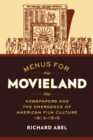 Menus for Movieland : Newspapers and the Emergence of American Film Culture, 1913-1916 - eBook