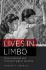 Lives in Limbo : Undocumented and Coming of Age in America - eBook