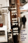 The Big Rig : Trucking and the Decline of the American Dream - eBook