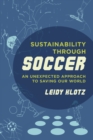 Sustainability through Soccer : An Unexpected Approach to Saving Our World - eBook