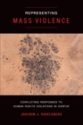 Representing Mass Violence : Conflicting Responses to Human Rights Violations in Darfur - eBook