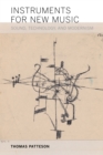 Instruments for New Music : Sound, Technology, and Modernism - eBook