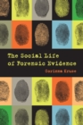 The Social Life of Forensic Evidence - eBook