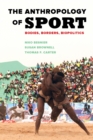 The Anthropology of Sport : Bodies, Borders, Biopolitics - eBook