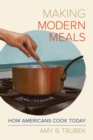 Making Modern Meals : How Americans Cook Today - eBook
