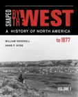 Shaped by the West, Volume 1 : A History of North America to 1877 - eBook