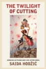 The Twilight of Cutting : African Activism and Life after NGOs - eBook