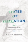 States of Separation : Transfer, Partition, and the Making of the Modern Middle East - eBook