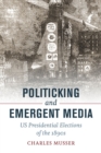 Politicking and Emergent Media : US Presidential Elections of the 1890s - eBook