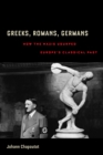 Greeks, Romans, Germans : How the Nazis Usurped Europe's Classical Past - eBook