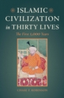 Islamic Civilization in Thirty Lives : The First 1,000 Years - eBook