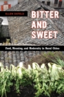 Bitter and Sweet : Food, Meaning, and Modernity in Rural China - eBook