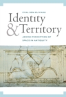 Identity and Territory : Jewish Perceptions of Space in Antiquity - eBook