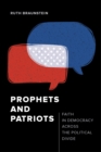 Prophets and Patriots : Faith in Democracy across the Political Divide - eBook