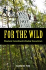 For the Wild : Ritual and Commitment in Radical Eco-Activism - eBook