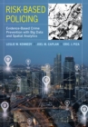 Risk-Based Policing : Evidence-Based Crime Prevention with Big Data and Spatial Analytics - eBook