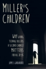 Miller's Children : Why Giving Teenage Killers a Second Chance Matters for All of Us - eBook