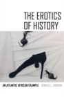 The Erotics of History : An Atlantic African Example - eBook