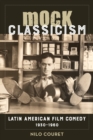 Mock Classicism : Latin American Film Comedy, 1930-1960 - eBook
