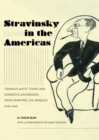 Stravinsky in the Americas : Transatlantic Tours and Domestic Excursions from Wartime Los Angeles (1925-1945) - eBook