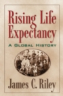 Rising Life Expectancy : A Global History - Book