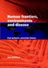 Human Frontiers, Environments and Disease : Past Patterns, Uncertain Futures - Book