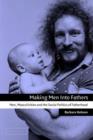 Making Men into Fathers : Men, Masculinities and the Social Politics of Fatherhood - Book