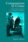 Companions in Crime : The Social Aspects of Criminal Conduct - Book