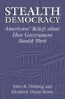 Stealth Democracy : Americans' Beliefs About How Government Should Work - Book