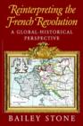 Reinterpreting the French Revolution : A Global-Historical Perspective - Book